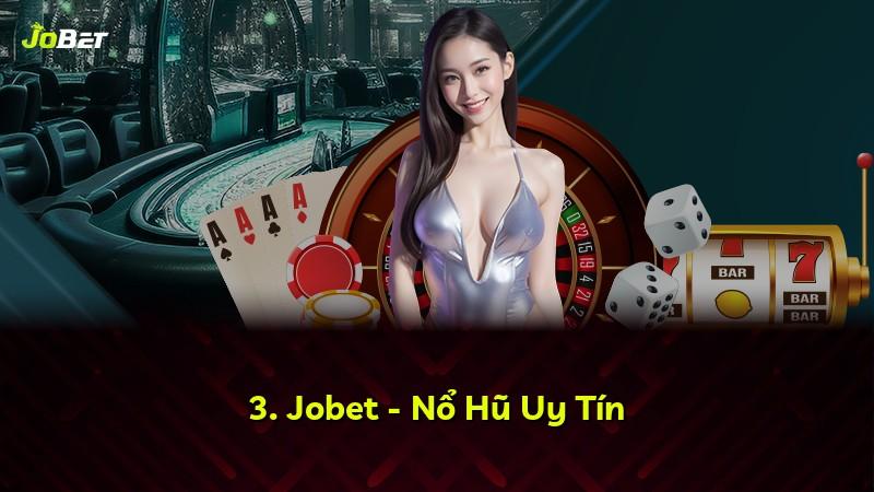 3. Jobet - Nổ Hũ Uy Tín