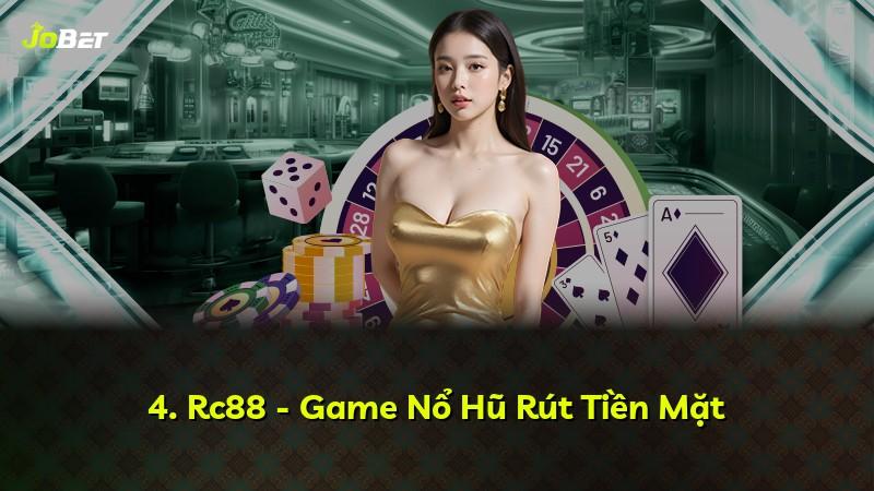 4. Rc88 - Game Nổ Hũ Rút Tiền Mặt