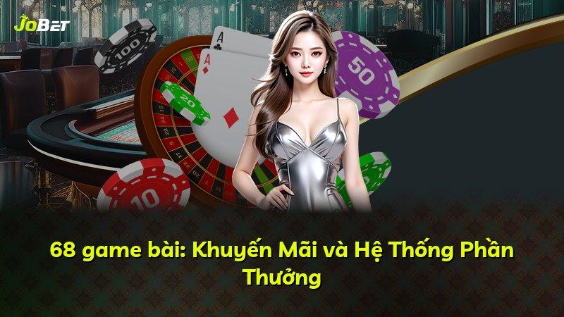 68 game bài: Khuyến Mãi và Hệ Thống Phần Thưởng