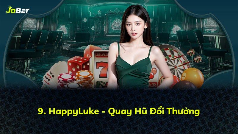 9. HappyLuke - Quay Hũ Đổi Thưởng