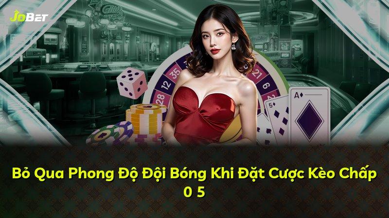 Bỏ Qua Phong Độ Đội Bóng Khi Đặt Cược Kèo Chấp 0 5