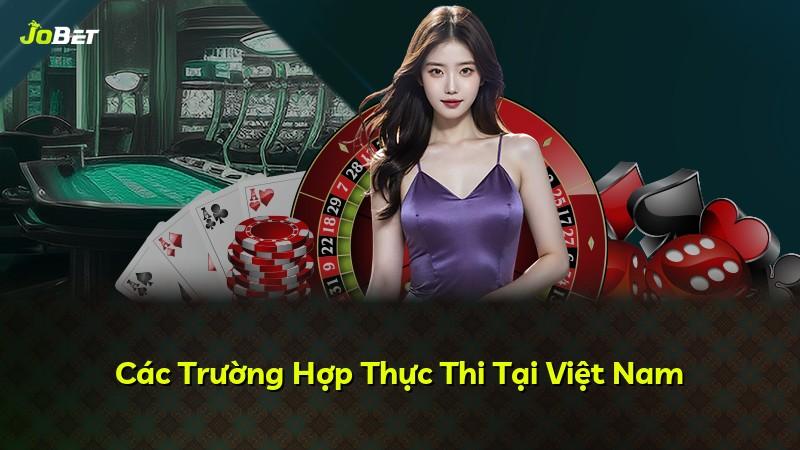 Các Trường Hợp Thực Thi Tại Việt Nam