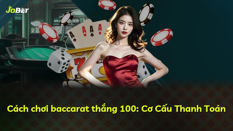 Cách chơi baccarat thắng 100: Cơ Cấu Thanh Toán