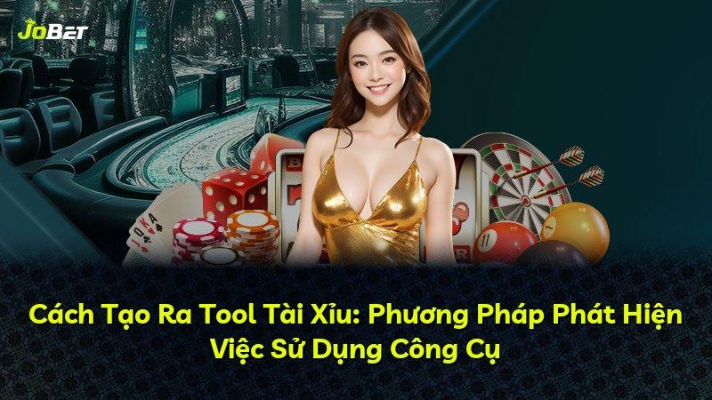 Cách Tạo Ra Tool Tài Xỉu: Phương Pháp Phát Hiện Việc Sử Dụng Công Cụ