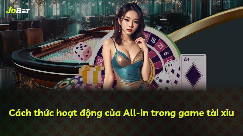 Cách thức hoạt động của All-in trong game tài xỉu