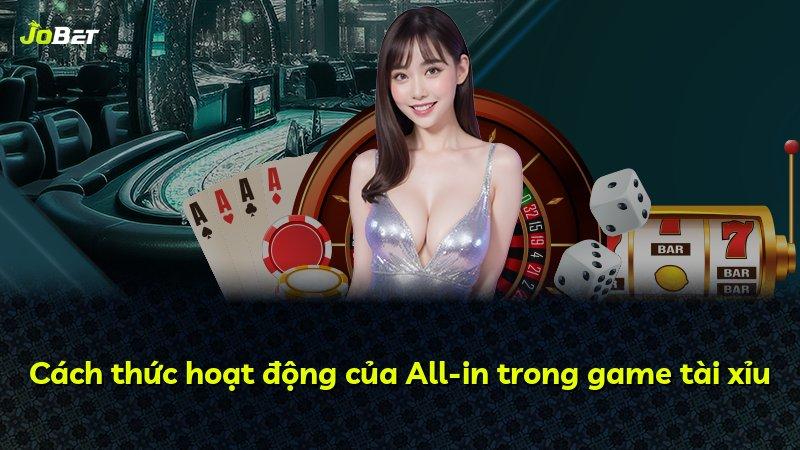 Cách thức hoạt động của All-in trong game tài xỉu