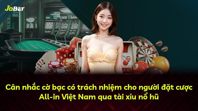 Cân nhắc cờ bạc có trách nhiệm cho người đặt cược All-in Việt Nam qua tài xỉu nổ hũ