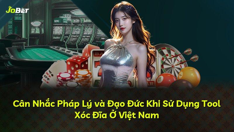 Cân Nhắc Pháp Lý và Đạo Đức Khi Sử Dụng Tool Xóc Đĩa Ở Việt Nam