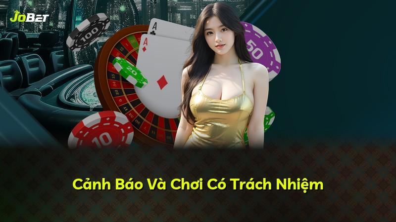 Cảnh Báo Và Chơi Có Trách Nhiệm