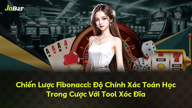 Chiến Lược Fibonacci: Độ Chính Xác Toán Học Trong Cược Với Tool Xóc Đĩa
