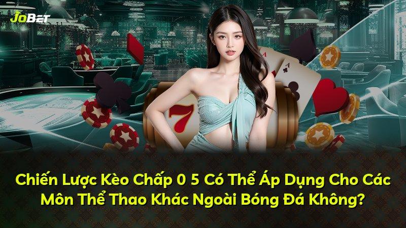 Chiến Lược Kèo Chấp 0 5 Có Thể Áp Dụng Cho Các Môn Thể Thao Khác Ngoài Bóng Đá Không?
