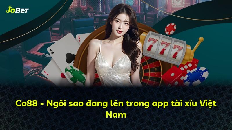 Co88 - Ngôi sao đang lên trong app tài xỉu Việt Nam
