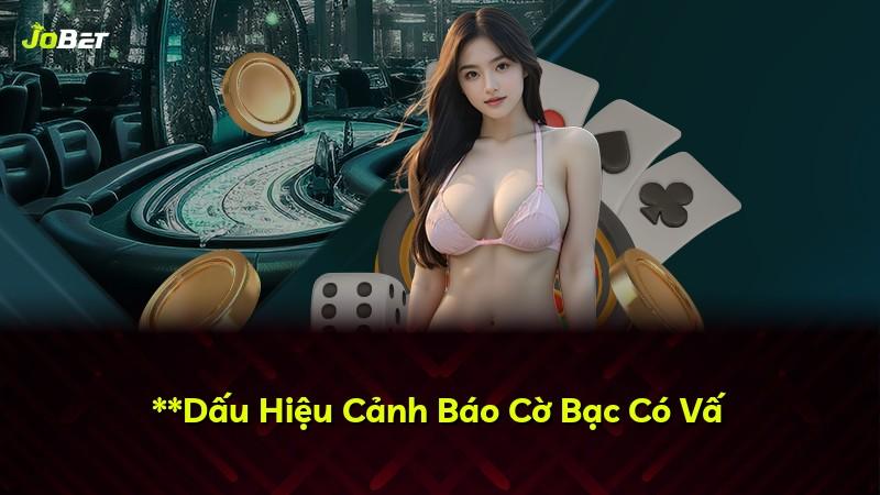 **Dấu Hiệu Cảnh Báo Cờ Bạc Có Vấ