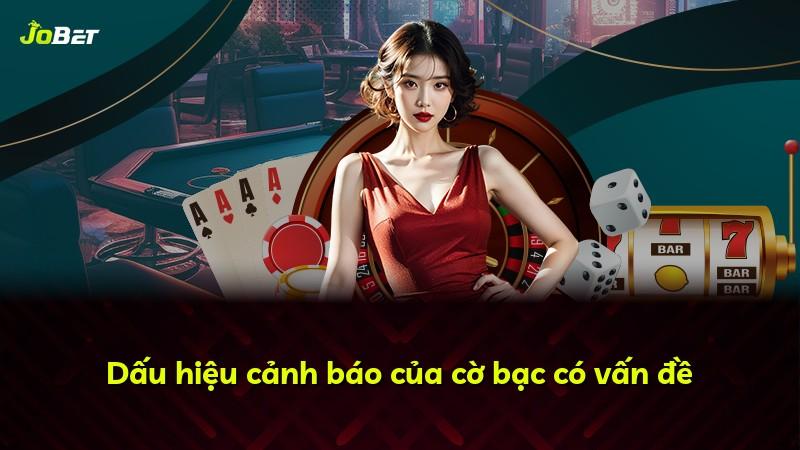 Dấu hiệu cảnh báo của cờ bạc có vấn đề