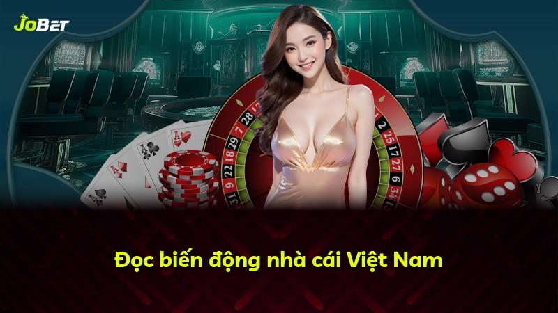 Đọc biến động nhà cái Việt Nam