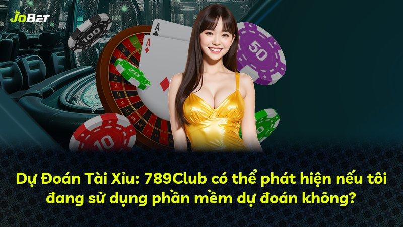 Dự Đoán Tài Xỉu: 789Club có thể phát hiện nếu tôi đang sử dụng phần mềm dự đoán không?