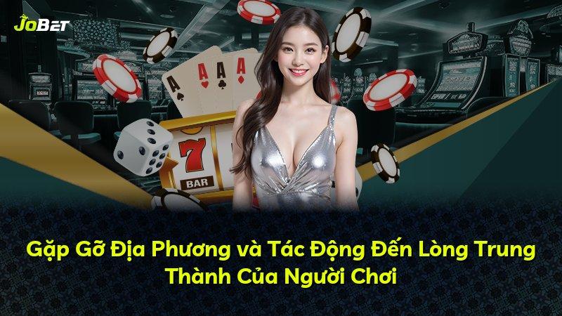 Gặp Gỡ Địa Phương và Tác Động Đến Lòng Trung Thành Của Người Chơi