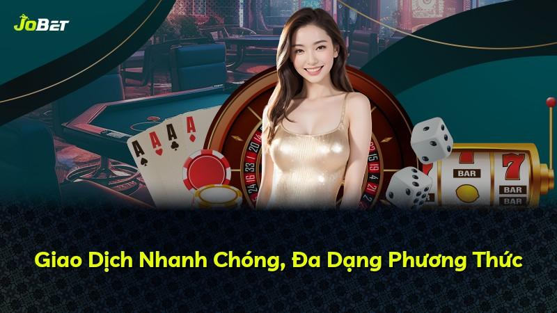 Giao Dịch Nhanh Chóng, Đa Dạng Phương Thức