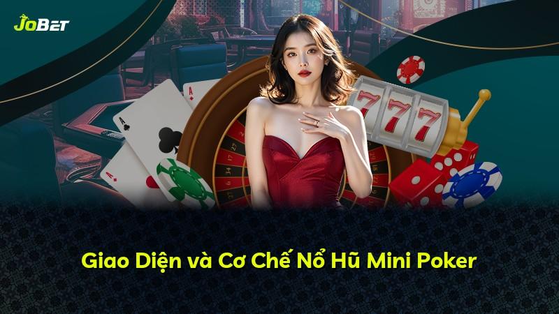 Giao Diện và Cơ Chế Nổ Hũ Mini Poker