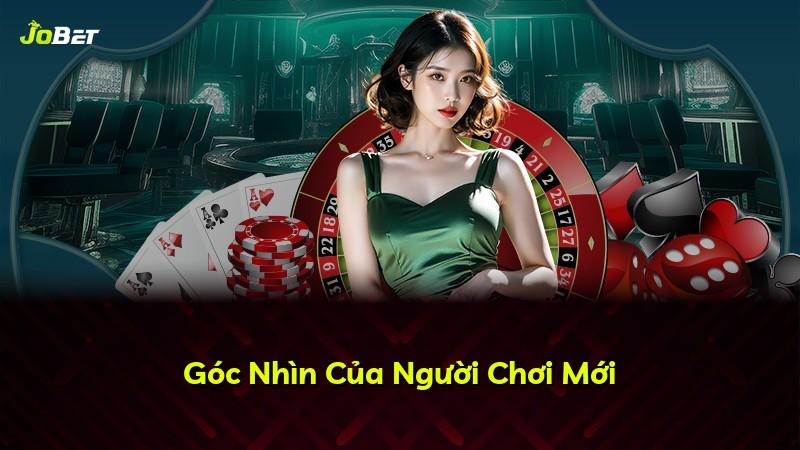 Góc Nhìn Của Người Chơi Mới