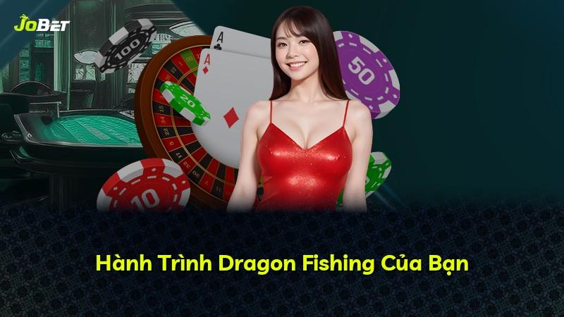Hành Trình Dragon Fishing Của Bạn