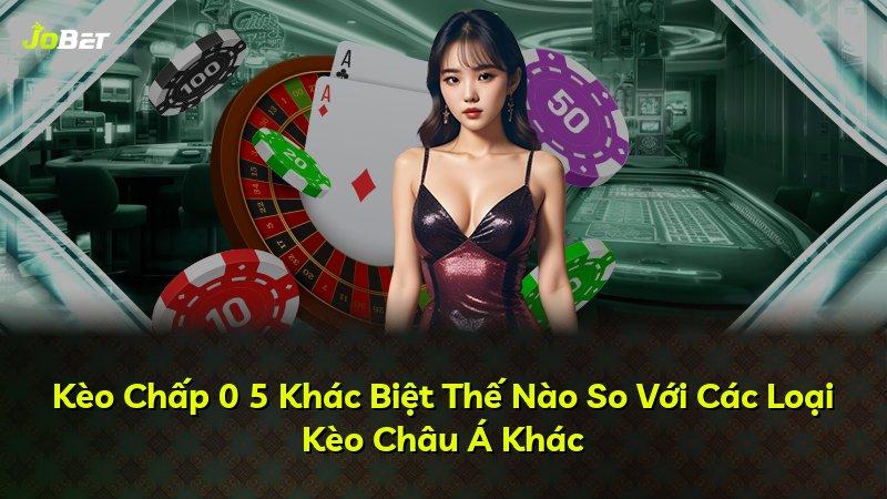 Kèo Chấp 0 5 Khác Biệt Thế Nào So Với Các Loại Kèo Châu Á Khác