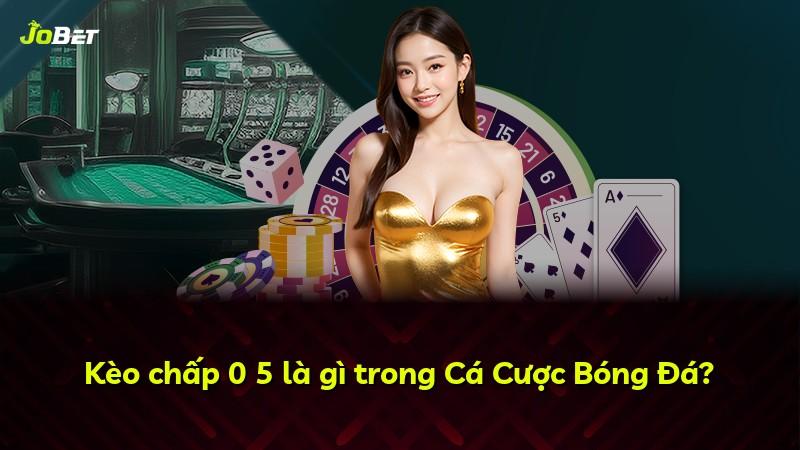 Kèo chấp 0 5 là gì trong Cá Cược Bóng Đá?