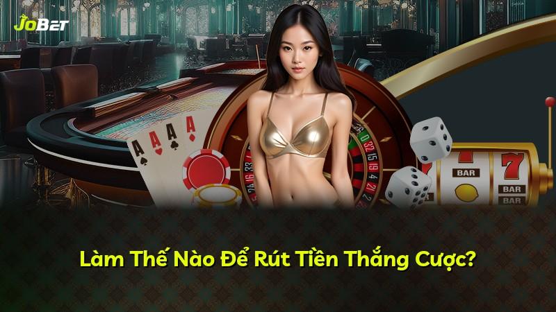 Làm Thế Nào Để Rút Tiền Thắng Cược?