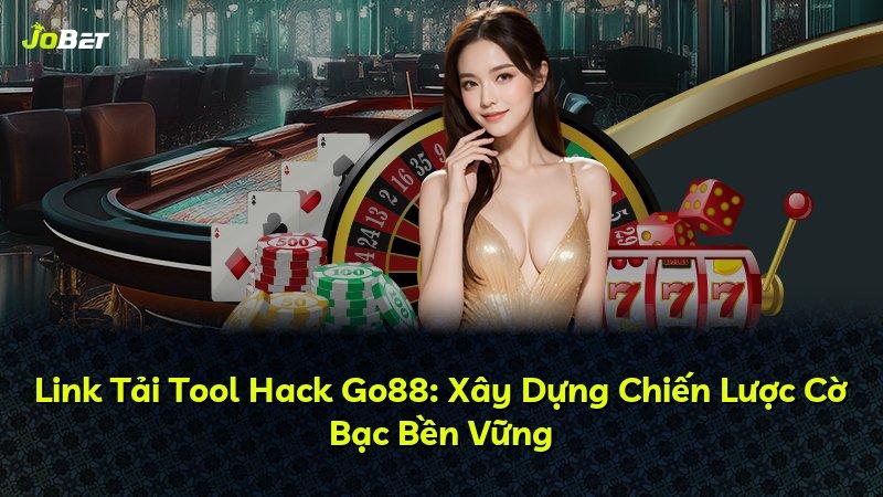Link Tải Tool Hack Go88: Xây Dựng Chiến Lược Cờ Bạc Bền Vững