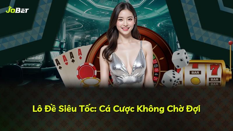 Lô Đề Siêu Tốc: Cá Cược Không Chờ Đợi