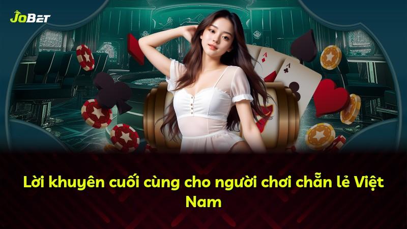 Lời khuyên cuối cùng cho người chơi chẵn lẻ Việt Nam