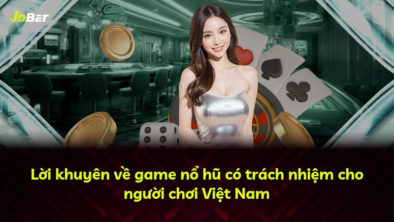 Lời khuyên về game nổ hũ có trách nhiệm cho người chơi Việt Nam
