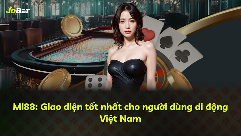 Mi88: Giao diện tốt nhất cho người dùng di động Việt Nam