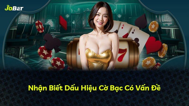 Nhận Biết Dấu Hiệu Cờ Bạc Có Vấn Đề