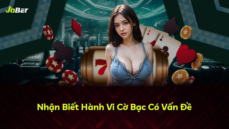 Nhận Biết Hành Vi Cờ Bạc Có Vấn Đề