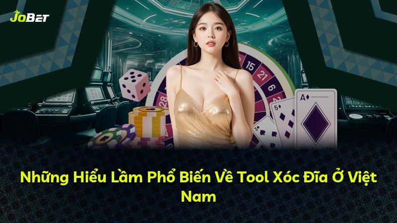 Những Hiểu Lầm Phổ Biến Về Tool Xóc Đĩa Ở Việt Nam