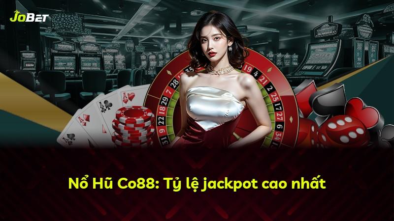 Nổ Hũ Co88: Tỷ lệ jackpot cao nhất