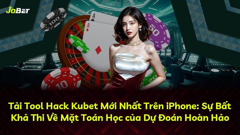 Tải Tool Hack Kubet Mới Nhất Trên iPhone: Sự Bất Khả Thi Về Mặt Toán Học của Dự Đoán Hoàn Hảo