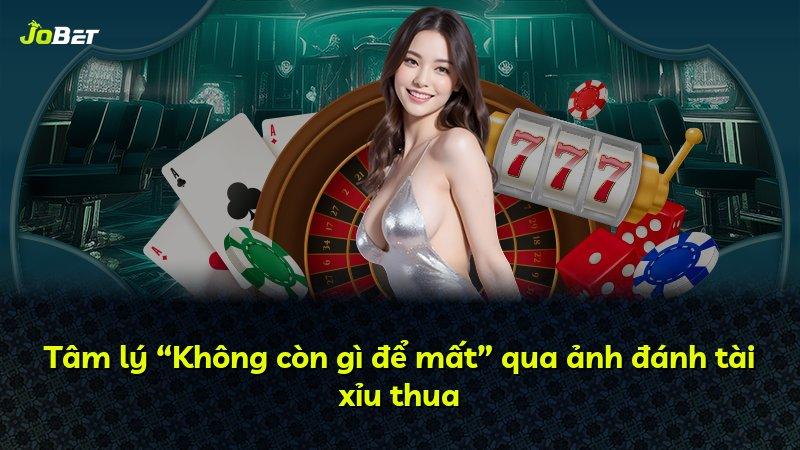 Tâm lý “Không còn gì để mất” qua ảnh đánh tài xỉu thua