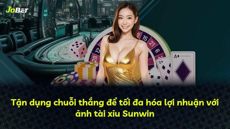 Tận dụng chuỗi thắng để tối đa hóa lợi nhuận với ảnh tài xỉu Sunwin