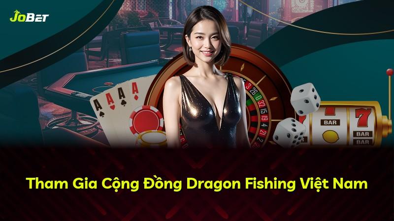 Tham Gia Cộng Đồng Dragon Fishing Việt Nam