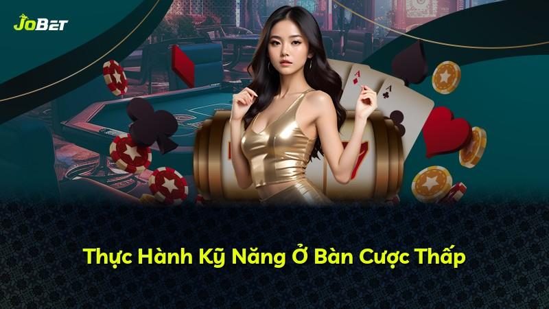 Thực Hành Kỹ Năng Ở Bàn Cược Thấp