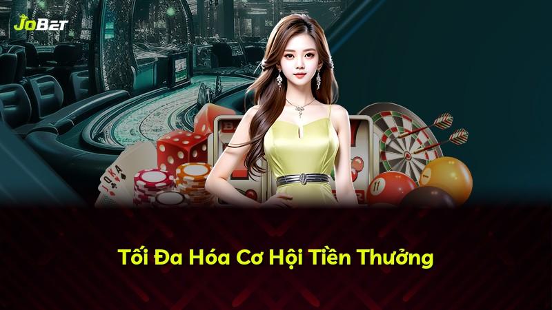 Tối Đa Hóa Cơ Hội Tiền Thưởng