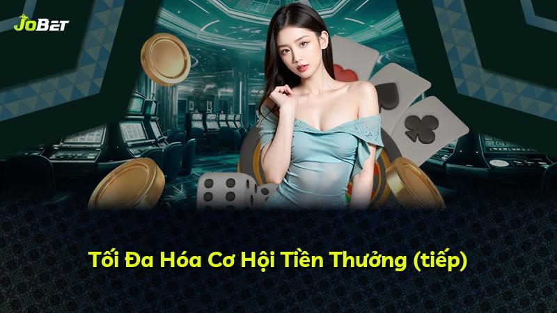 Tối Đa Hóa Cơ Hội Tiền Thưởng (tiếp)