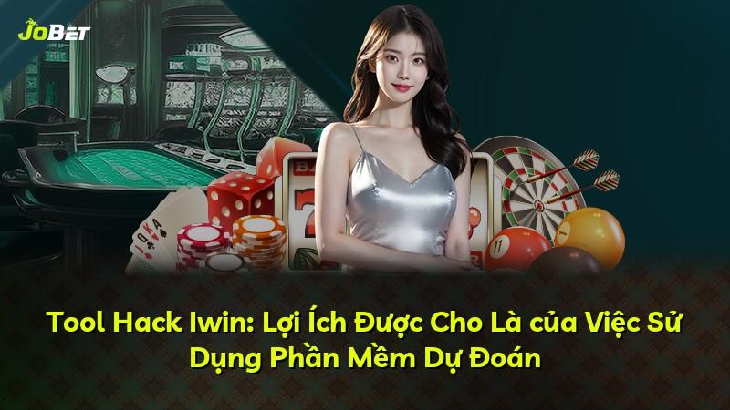 Tool Hack Iwin: Lợi Ích Được Cho Là của Việc Sử Dụng Phần Mềm Dự Đoán