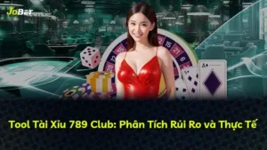 Tool Tài Xỉu 789 Club: Phân Tích Rủi Ro và Thực Tế