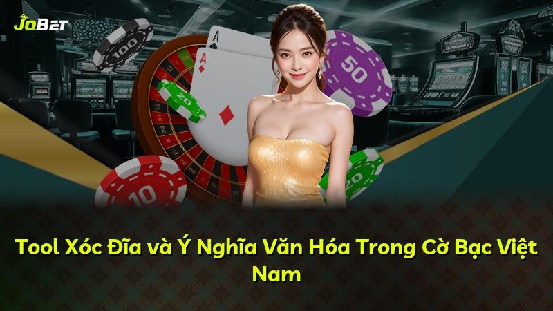 Tool Xóc Đĩa và Ý Nghĩa Văn Hóa Trong Cờ Bạc Việt Nam