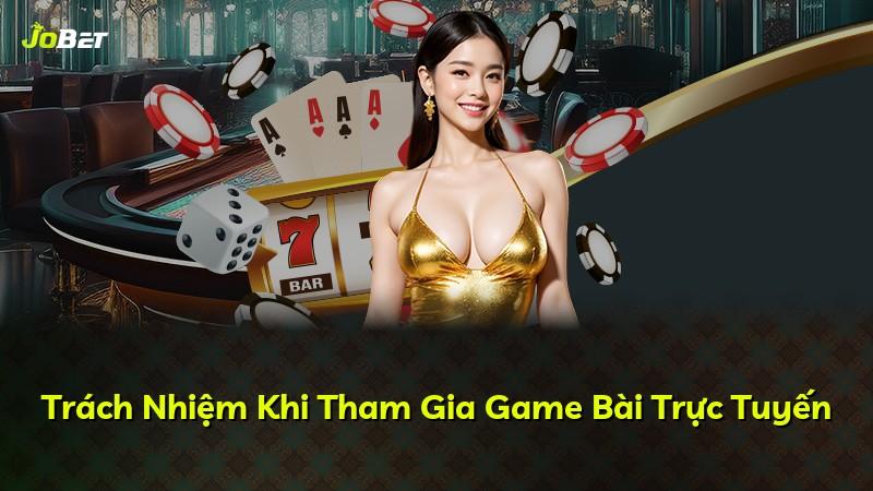 Trách Nhiệm Khi Tham Gia Game Bài Trực Tuyến